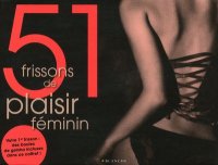 51 Frissons et Plaisirs Féminins