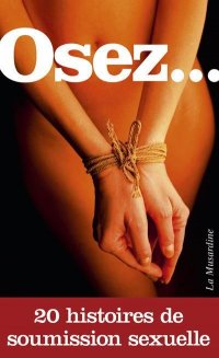 Osez... 20 histoires de soumission sexuelle