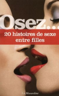 Osez... 20 histoires de sexe entre filles