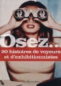Osez... 20 histoires de voyeurs et d'exhibitionnistes
